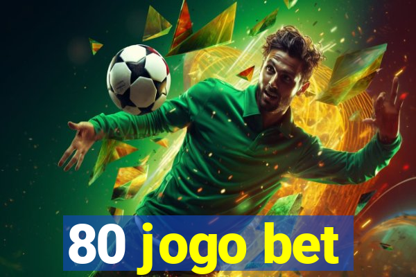 80 jogo bet